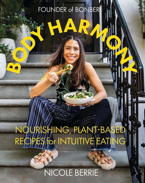 RECIPE EXCERPT FROM THE NEW BOOK BODY HARMONY: NOURISHING, PLANT-BASED RECIPES FOR INTUITIVE EATING BY NICOLE BERRIE, PUBLISHED BY ABRAMS, TEXT COPYRIGHT © 2022 BY NICOLE BERRY