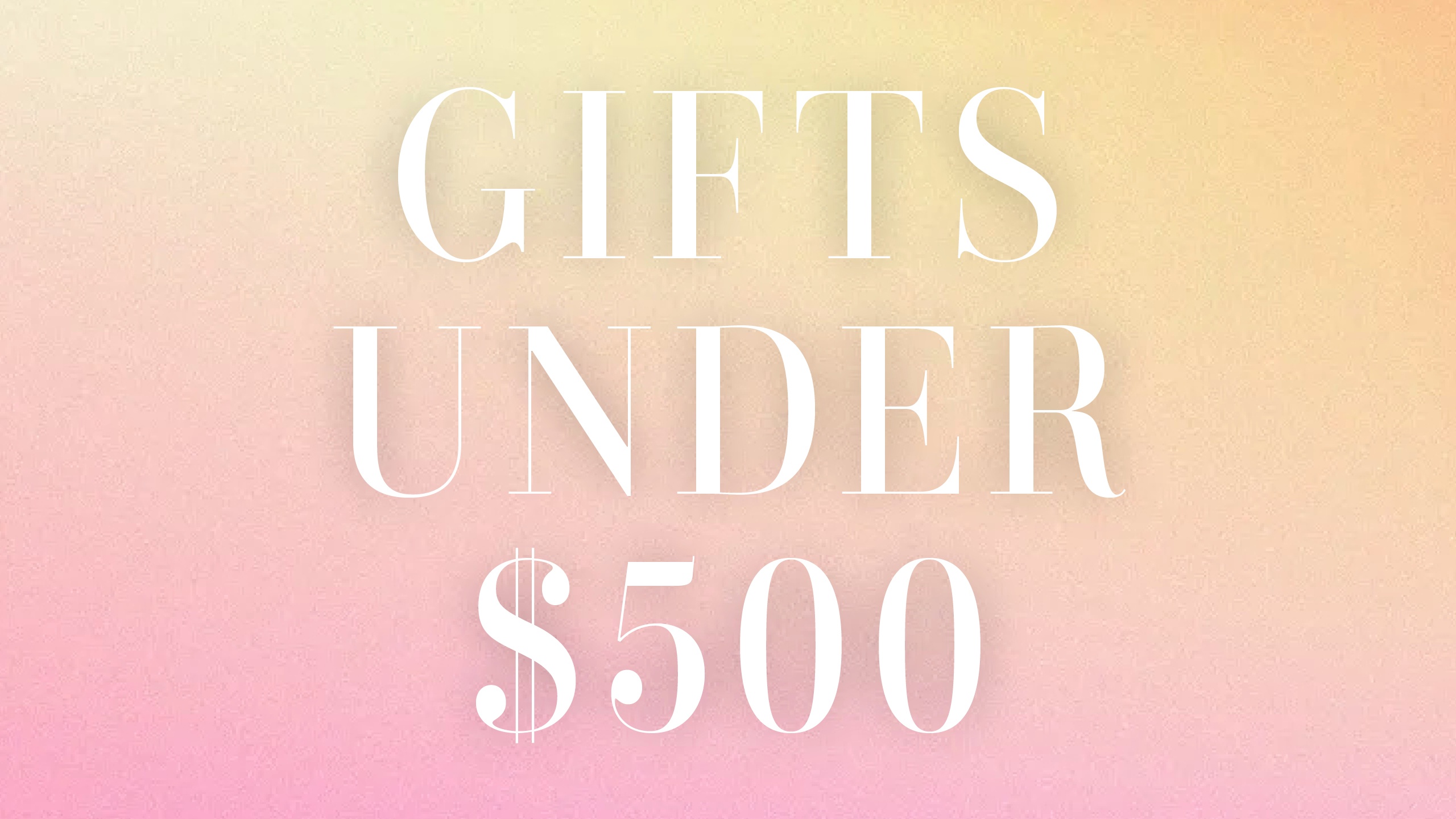 Best Gifts Under $500